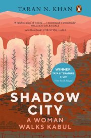 SHADOW CITY A Woman Walks Kabul (stanford Dolman Travel Book Award Winner).