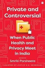 Private and Controversial When Public Health and Privacy Meet in India