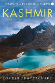 Kashmir Travels in Paradise on Earth