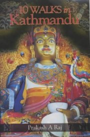 10 Walks in Kathmandu [Jan 01, 2000] Raj, Prakash A.