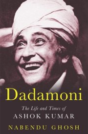 Dadamoni The Life and Times of Ashok Kumar
