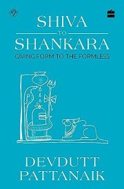 Shiva to Shankara Giving Form to the Formless