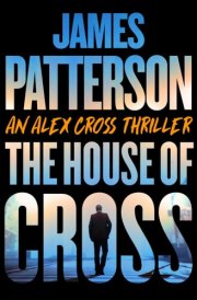 The House of Cross An Alex Cross Thriller