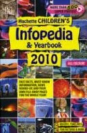 Hachette Children's Infopedia & Yearbook 2010