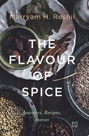 The Flavour of Spice Journeys, Recipes, Stories