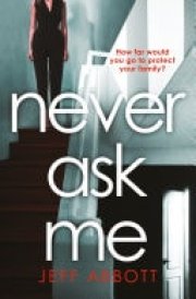 Never Ask Me The heart-stopping thriller with a twist you won't see coming