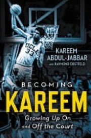 Becoming Kareem Growing Up on and Off the Court