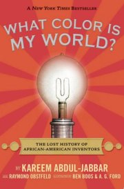 What Color Is My World? The Lost History of African-American Inventors