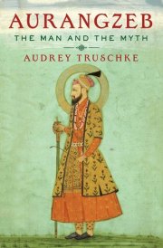 Aurangzeb The Man and the Myth