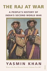 The Raj at War: A Peoples History of Indias Second World War