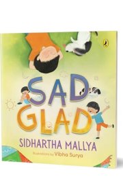 Sad-Glad a Picture Book about Embracing Changing Emotions Good Mental Health Ages 3 and Up