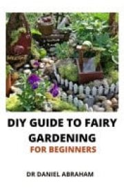 DIY Guide to Fairy Gardening for Beginners