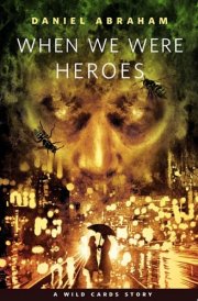 When We Were Heroes A Tor.com Original Wild Cards Story
