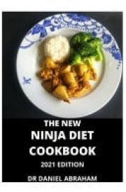 The New Ninja Diet Cookbook. 2021 Edition