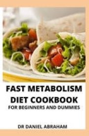 Fast Metabolism Diet Cookbook for Beginners and Dummies