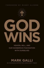 God Wins Heaven, Hell, and Our Dangerous Fascination with Ourselves