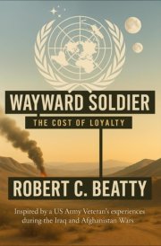 Wayward Soldier: The Cost of Loyalty