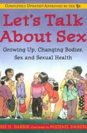 Let's Talk about Sex A Book about Changing Bodies, Growing Up, Sex and Sexual Health