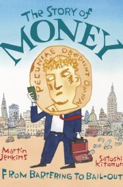 The Story of Money From Bartering to Bail-Out
