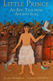 Little Prince An Epic Story from Ancient Iraq