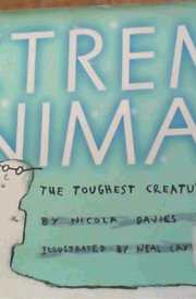 Extreme Animals The Toughest Creatures on Earth