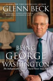Being George Washington The Indispensable Man, As You've Never Seen Him