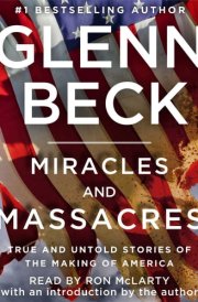 Miracles and Massacres: True and Untold Stories of the Making of America