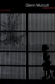 Glenn Murcutt A Singular Architectural Practice