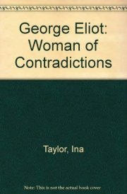 George Eliot Woman of Contradictions
