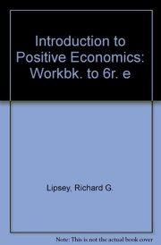 Workbook To Accompany the Sixth Edition of An Introduction to Positive Economics