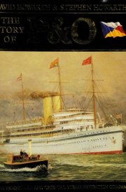 The Story of P & O The Peninsular and Oriental Steam Navigation Company