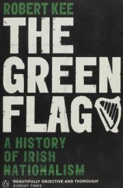 The Green Flag A History of Irish Nationalism