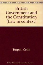 British Government and the Constitution Text, Cases and Materials