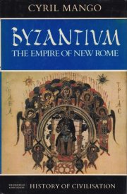 Byzantium: The empire of New Rome (History of civilisation)