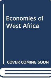 The economies of West Africa (The International economies series)