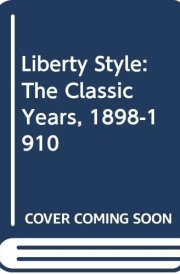 Liberty Style The Classic Years, 1898-1910