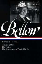 Saul Bellow: Novels 1944-1953: Dangling Man, The Victim, and The Adventures of Augie March (Library of America)