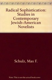 Radical Sophistication: Studies in Contemporary Jewish-American Novelists