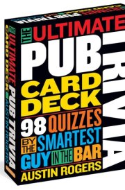 The Ultimate Pub Trivia Card Deck 98 Quizzes by the Smartest Guy in the Bar