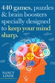 440 Games, Puzzles & Brain Boosters Specially Designed to Keep Your Mind Sharp