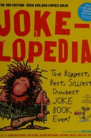 Jokelopedia The Biggest, Best, Silliest, Dumbest Joke Book Ever!