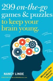299 On-the-Go Games & Puzzles to Keep Your Brain Young Minutes a Day to Mental Fitness