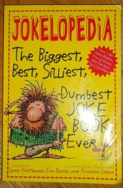 Jokelopedia The Biggest, Best, Silliiest, Dumbest Joke Book Ever