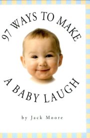 97 Ways to Make a Baby Laugh
