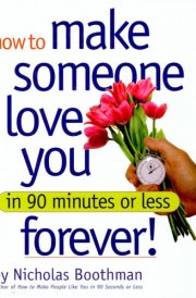 How to Make Someone Love You Forever! In 90 Minutes Or Less