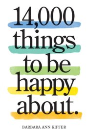 14,000 Things to Be Happy About. Newly Revised and Updated