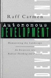Autonomous Development: Humanizing the Landscape : An Excursion into Radical Thinking and Practice