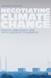 Negotiating Climate Change Radical Democracy and the Illusion of Consensus