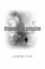 Disappearing Palestine Israel's Experiments in Human Despair
