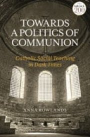 Towards a Politics of Communion Catholic Social Teaching in Dark Times